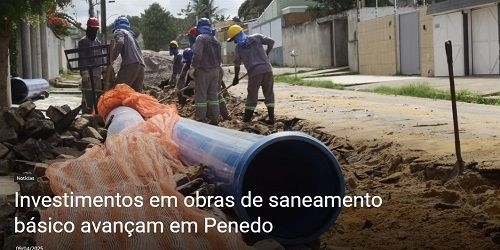 Investimentos em obras de saneamento básico avançam em Penedo