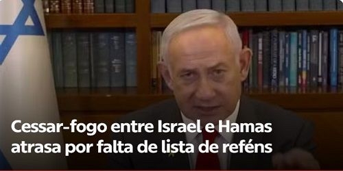 Cessar-fogo entre Israel e Hamas aguarda lista de reféns ser divulgada