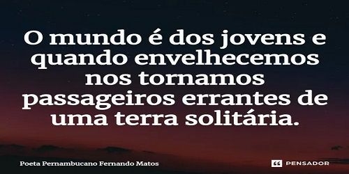 Ver o mundo através dos jovens é não saber nem acreditar na vida