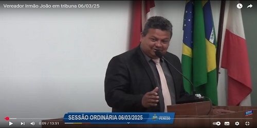 Irmão João se disse estar alegre por voltar a cobrar da tribuna as reclamações do povo