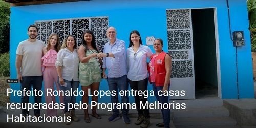 Prefeito Ronaldo Lopes entrega casas recuperadas pelo Programa Melhorias Habitacionais
