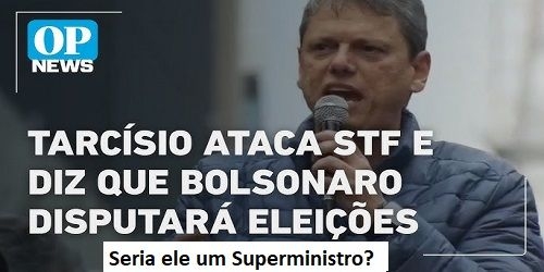Tarcísio declara guerra ao STF e redesenha o tabuleiro da eleição de 2026
