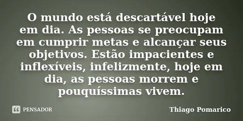 O imediatismo do hoje como se tudo fosse descartável